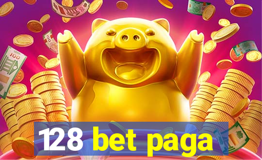 128 bet paga